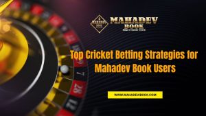 Read more about the article Top Cricket Betting Strategies for Mahadev Book Users